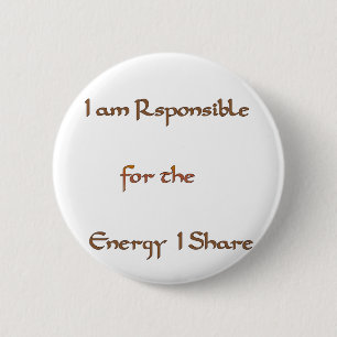 I am responsible for the energy I share.png 6 Cm Round Badge