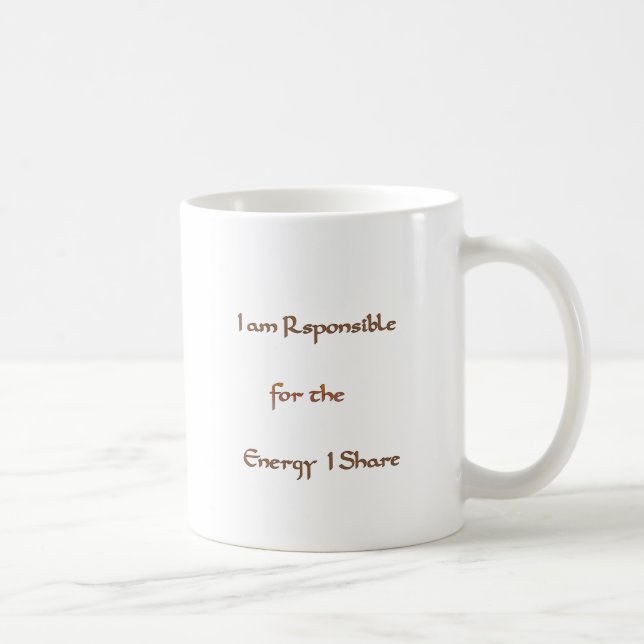 I am responsible for the energy I share.png Coffee Mug (Right)