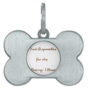 I am responsible for the energy I share.png Pet ID Tag