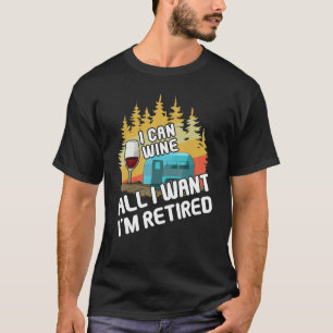 I Am Retired Adventure Vacation Glamp Camping Wine T-Shirt
