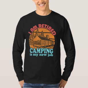 I Am Retired Camping Is My New Job Retro Camper T-Shirt