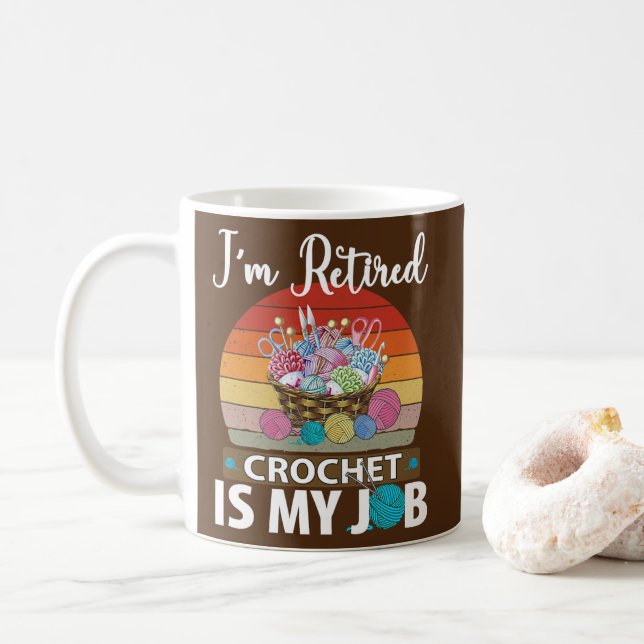 I am retired crochet is my job yarn design tee  coffee mug (With Donut)