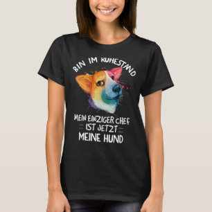 I am retired my only boss is now my dog T-Shirt