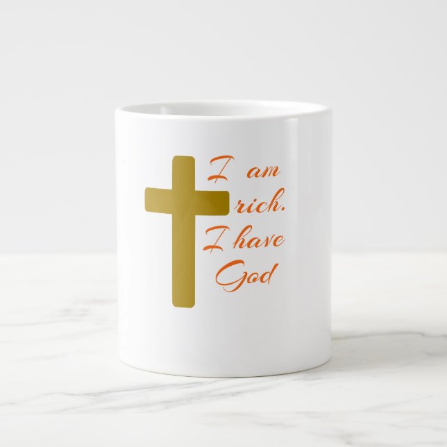 I AM RICH. I HAVE GOD. LARGE COFFEE MUG (Front)