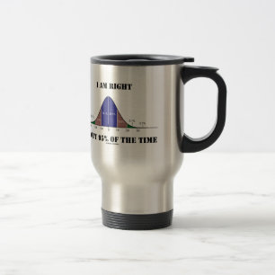 I Am Right About 95% Of The Time Bell Curve Humour Travel Mug