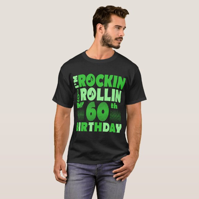 I Am Rockin And Rollin My 60th Birthday Tshirt (Front Full)