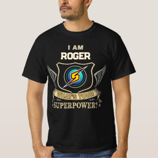 I Am ROGER What's Your Superpower T-Shirt