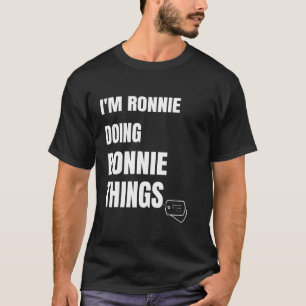 I Am Ronnie Doing Ronnie Things Personalised Ron T-Shirt