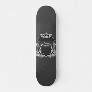 I am Royalty  Skateboard