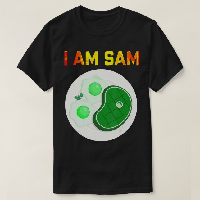 I Am Sam Shirt - Clothes For Fried Green Ham and E (Design Front)