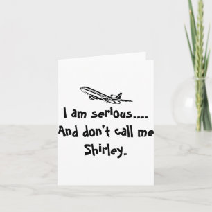 I Am Serious And Dont Call Me Shirley Airplane T Card