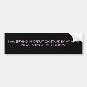 I AM SERVING IN OPERATION STAND BY... - Customised Bumper Sticker