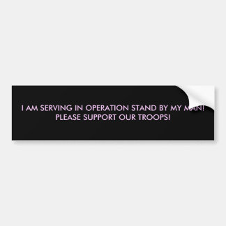 I AM SERVING IN OPERATION STAND BY... - Customised Bumper Sticker