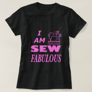 I Am Sew Fabulous In Black And Pink  T-Shirt
