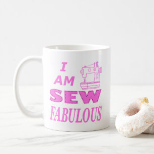 I Am Sew Fabulous In Pink And White Coffee Mug
