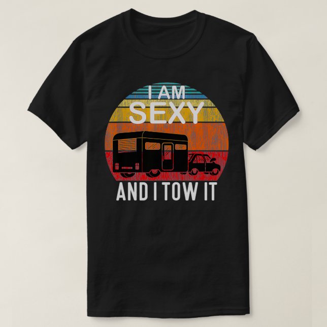 I Am Sey And I Tow It for Camper  T-Shirt (Design Front)