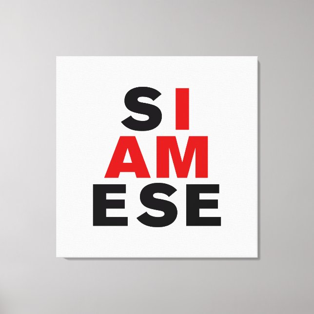 I AM SIAMESE CANVAS PRINT (Front)