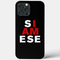 I AM SIAMESE
