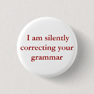 I am silently correcting your grammar. 3 cm round badge