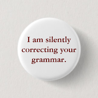 I am silently correcting your grammar. 3 cm round badge