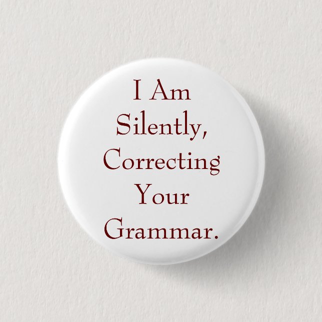 I Am Silently Correcting Your Grammar 3 Cm Round Badge (Front)