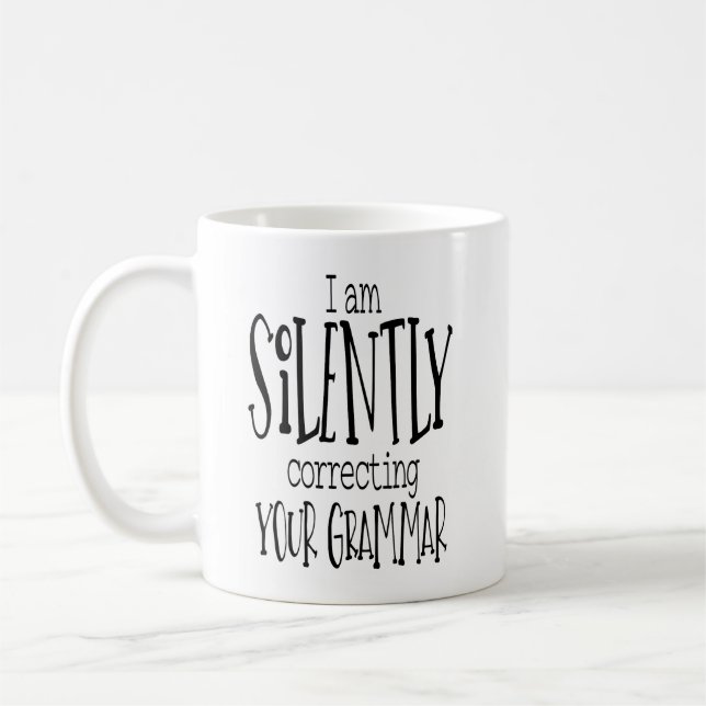 I am Silently Correcting Your Grammar - Coffee Mug (Left)