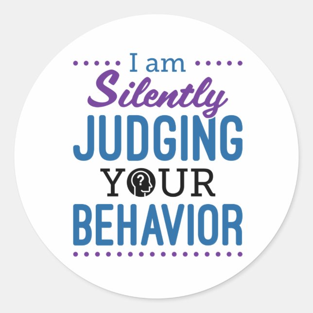 I Am Silently Judging Your Behaviour Classic Round Sticker (Front)