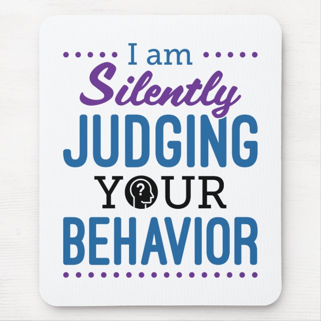 I Am Silently Judging Your Behaviour Mouse Mat (Front)