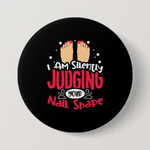 I Am Silently Judging Your Nail Shape 7.5 Cm Round Badge