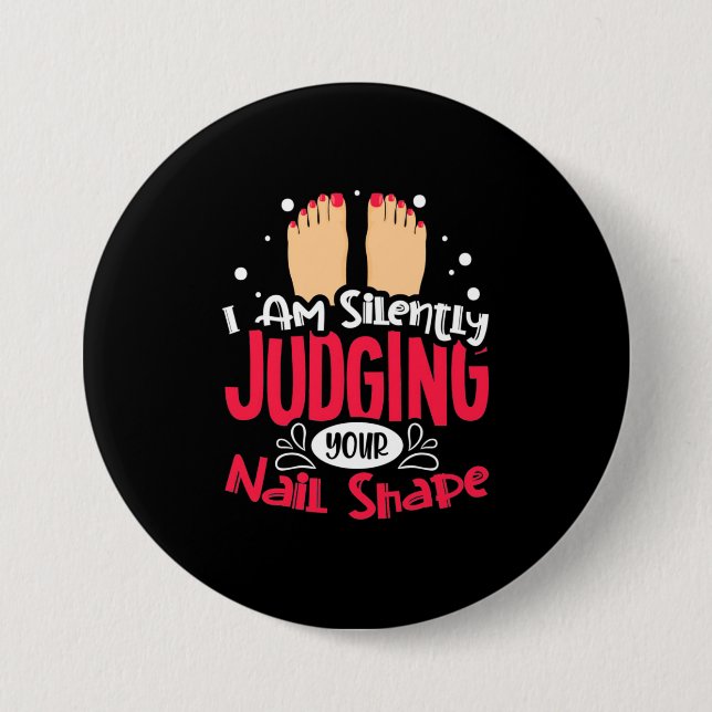 I Am Silently Judging Your Nail Shape 7.5 Cm Round Badge (Front)