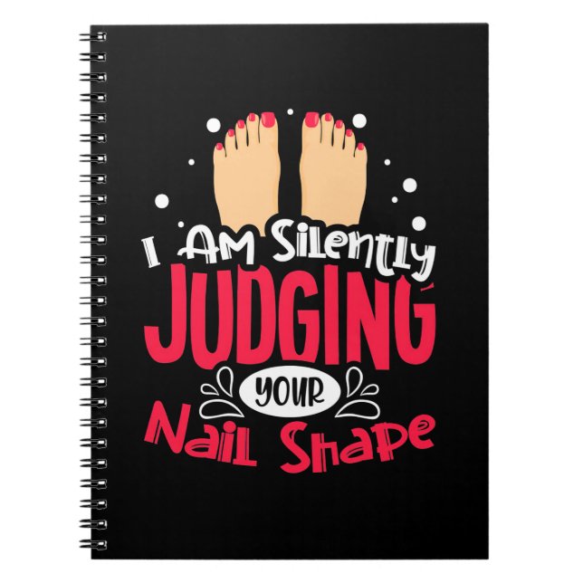 I Am Silently Judging Your Nail Shape Notebook (Front)