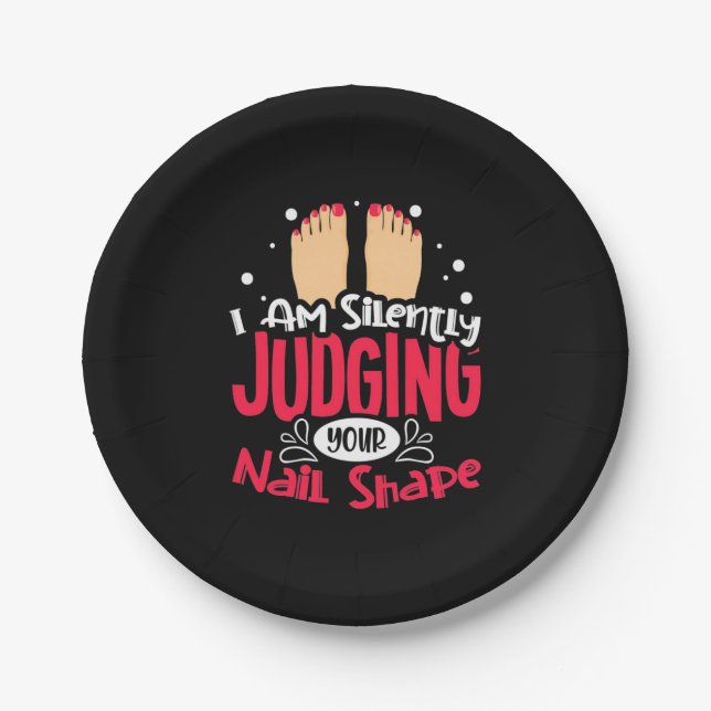 I Am Silently Judging Your Nail Shape Paper Plate (Front)