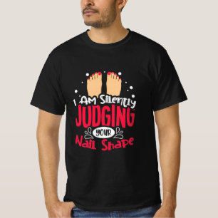 I Am Silently Judging Your Nail Shape T-Shirt