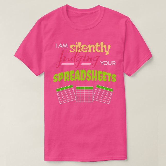 I Am Silently Judging Your Spreadsheets I Funny Ac T-Shirt (Design Front)