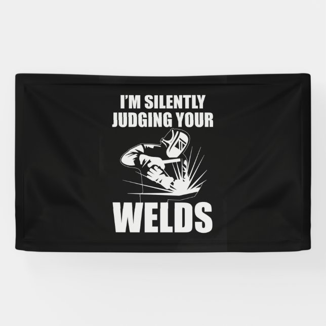 I Am Silently Judging Your Welds Banner (Horizontal)
