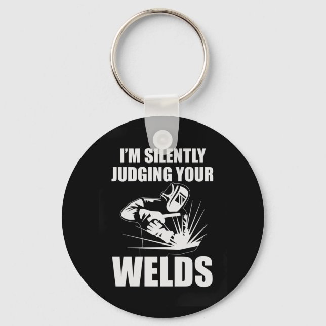 I Am Silently Judging Your Welds Key Ring (Front)