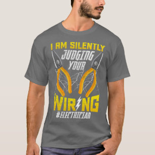 I Am Silently Judging Your Wiring electrican  T-Shirt