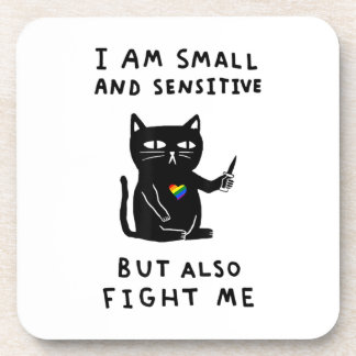 I Am Small And Sensitive But Also Fight Me Cat Coaster