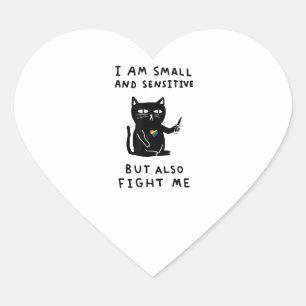 i am small and sensitive but also fight me cat kni heart sticker