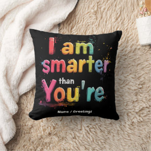 I Am Smarter Than You're Funny Retro Design Cushion