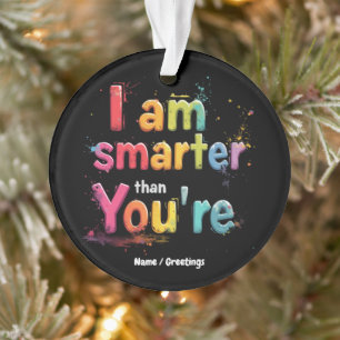 I Am Smarter Than You're Funny Retro Design Ornament
