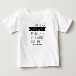 I am so adorable my parents are baby T-Shirt