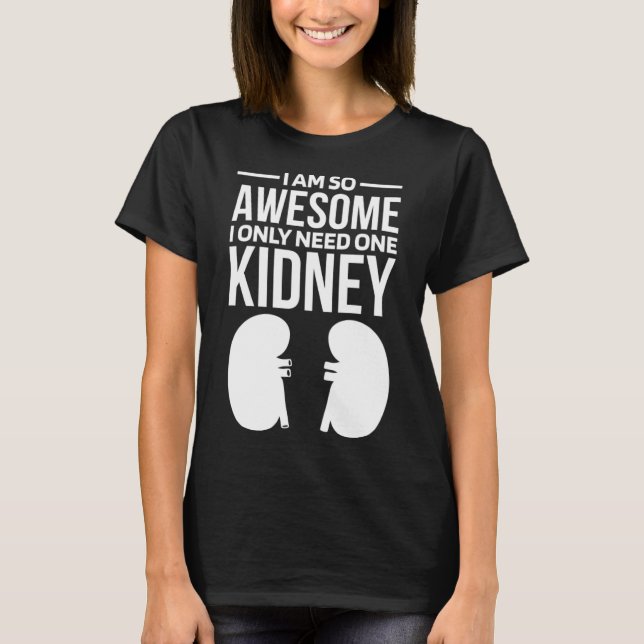I Am So Awesome I Only Need One Kidney Pullover Ho (Front)