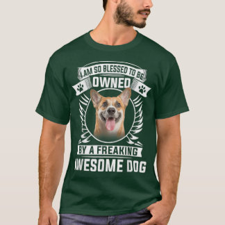 I Am So Blessed To Be Owned By A Freaking Awesome  T-Shirt