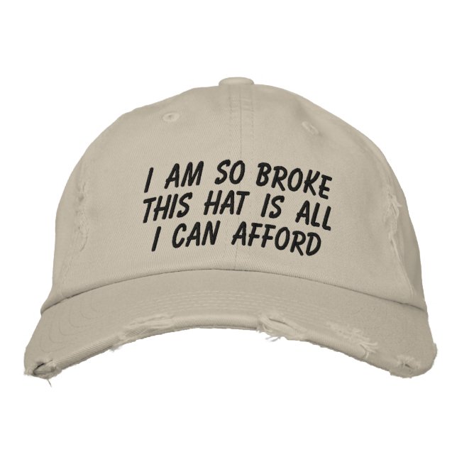 I AM SO BROKE THIS HAT IS ALL I CAN AFFORD (Front)