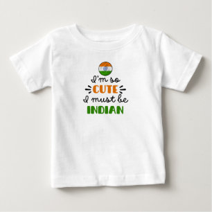 I am so cute I must be Indian Baby T-Shirt