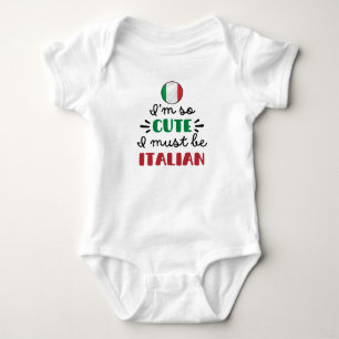 I am so cute I must be Italian Baby Bodysuit