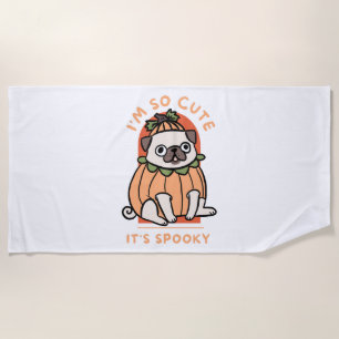 I Am So Cute It Is Spooky Cute Halloween Dog Pug Beach Towel