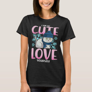 I Am So Cute Love Yourself Cat T-Shirt