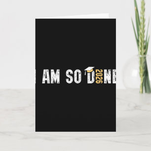 I Am So Done Cl Of 2026 Design, Funny Graduation Card